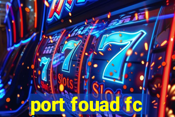 port fouad fc